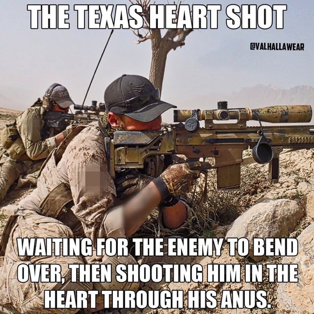 THE TEXAS HEART SHOT GVALHALLAWEAR WAITING FOR THE ENEMY THEENE TO BEND ...