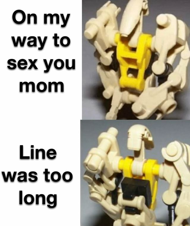 On My Way To Sex You Mom Line Was Too Long Ifunny Brazil