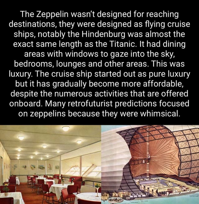 The Zeppelin wasn't designed for reaching destinations, they were ...
