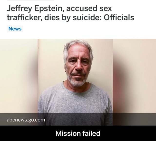 Jeffrey Epstein Accused Sex Trafficker Dies By Suicide Officials