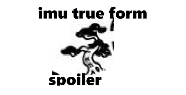 Imu true form - iFunny