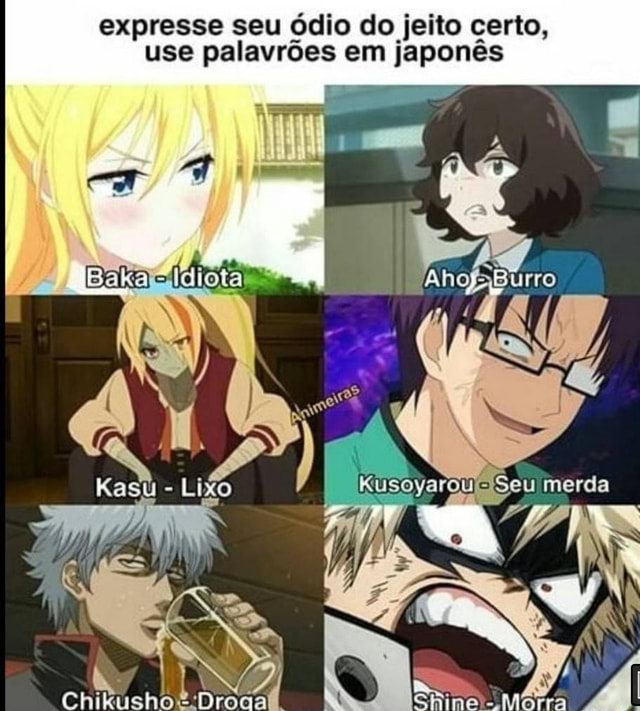 Expresse seu ódio do jeito certo, use palavrões em japonês - iFunny