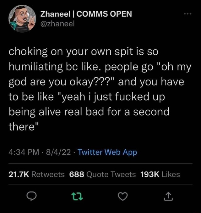 Zhaneel I COMMS OPEN choking on your own spit is so humiliating bc like