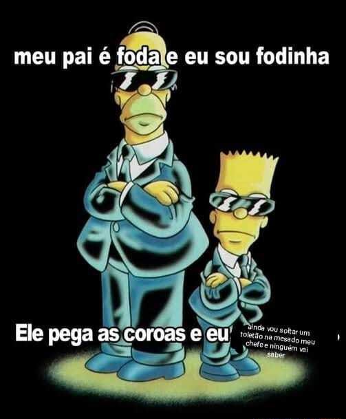 Meu pai é foda e eu sou fodinha Ele pega as coroas e eu - iFunny Brazil