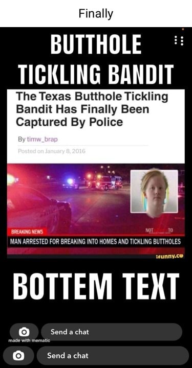 Finally BUTTHOLE TICKLING BANDIT The Texas Butthole Tickling Bandit Has ...