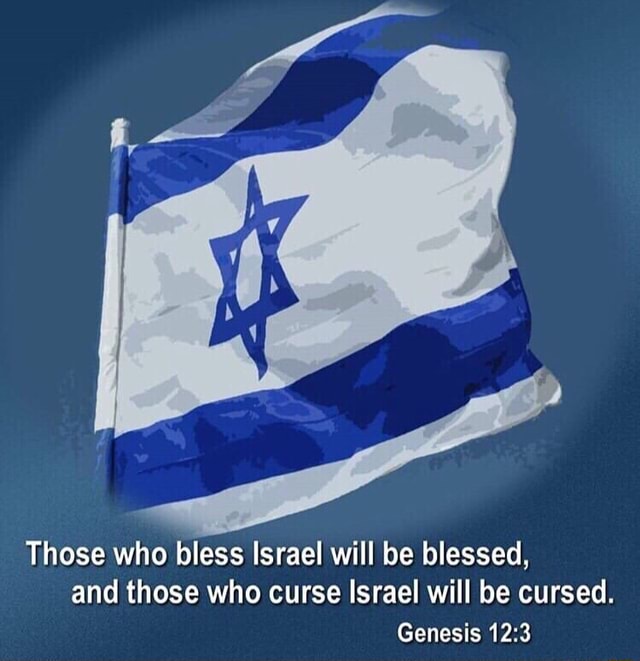 Those who bless Israel will be blessed, and those who curse Israel will ...