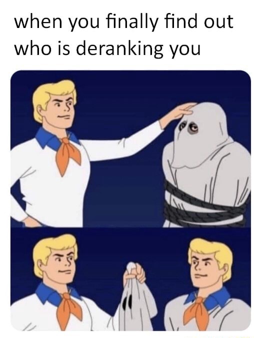 When you finally find out who is deranking you - iFunny