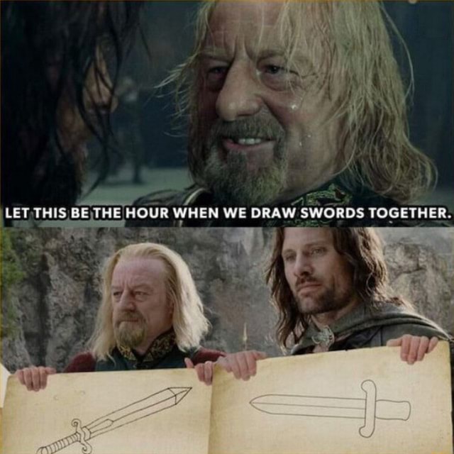 WE DRAW SWORDS TOGETHER. LET THIS BEXTHE HOUR WHEN iFunny