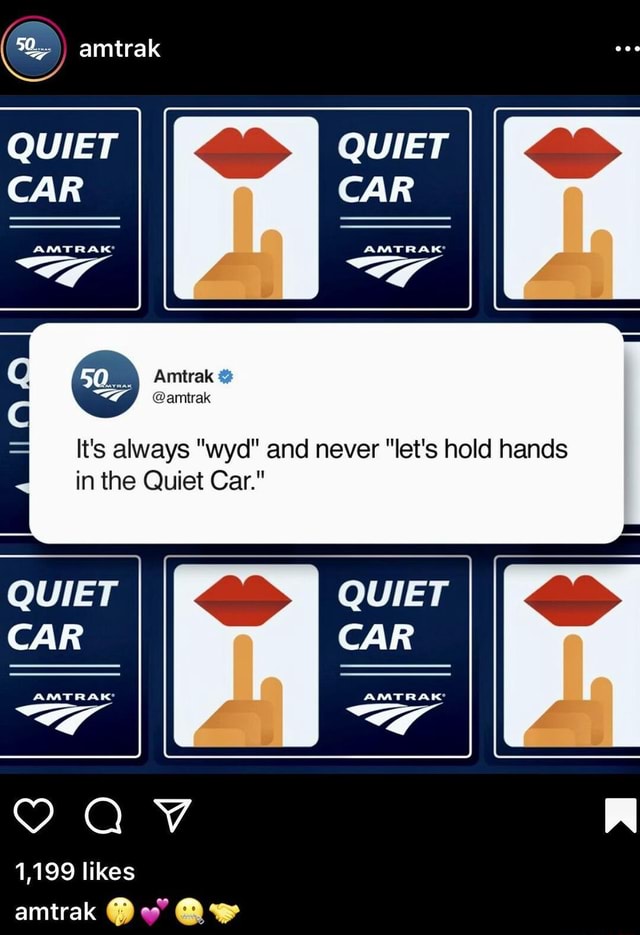 Amtrak QUIET QUIET I > CAR CAR Amtrak amtrak It's always "wyd" and
