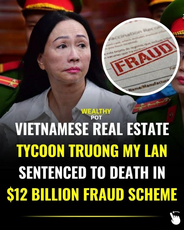 VIETNAMESE REAL ESTATE TYCOON TRUONG MY LAN SENTENCED TO DEATH IN $12 ...