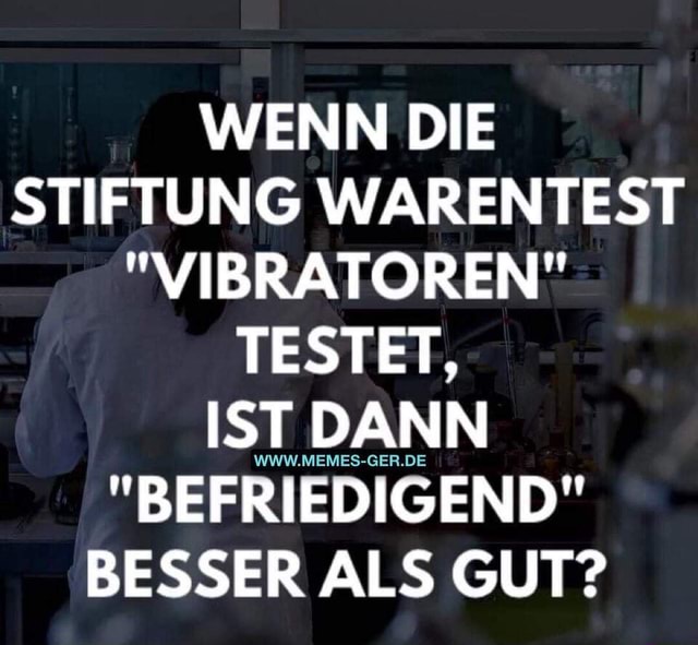 stiftung warentest befriedigend WENN DIE STIFTUNG WARENTEST 