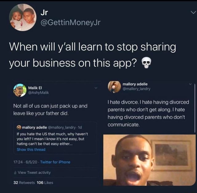 When will y'all learn to stop sharing your business on this app ...