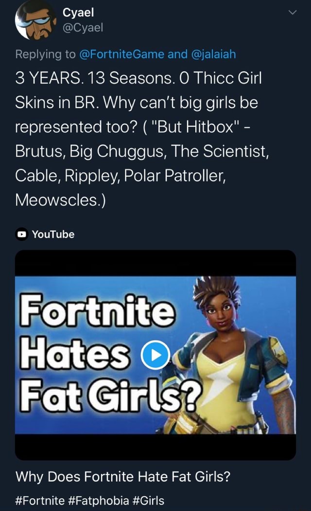 The Scientist Skin Fortnite Fat Memes Replying To Fortnitegame And Jalaiah 3 Years 13 Seasons O Thicc Girl Skins In Br Why Can T Big Girls Be Represented Too But Hitbox Brutus Big Chuggus The Scientist Cable Rippley Polar