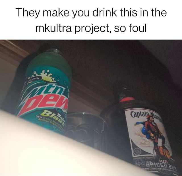 They make you drink this in the mkultra project, so foul - iFunny