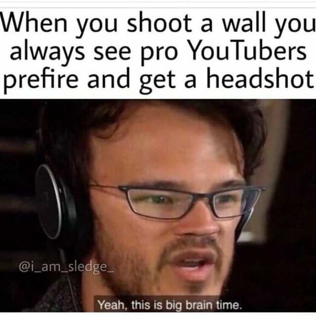 Hen you shoot a wall you always see pro YouTubers preﬁre and get a ...