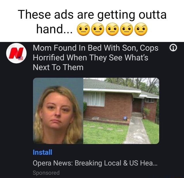 These Ads Hand Are Getting Outta Mom Found In Bed With Son Cops