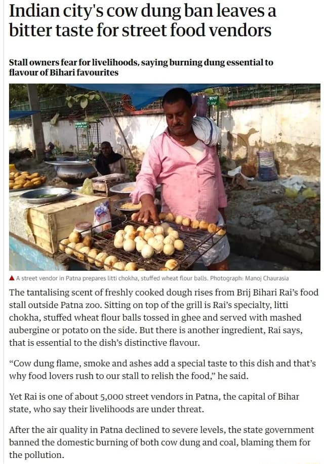 Indian city's cow dung ban leaves a bitter taste for street food vendors  Stall owners fear for livelihoods, saying burning dung essential to flavour  of Bihari favourites AA street vendor in Patna