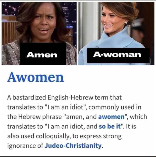 Amen Awoman Awomen A bastardized EnglishHebrew term that translates
