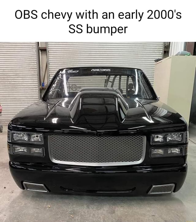 OBS chevy with an early 2000's SS bumper - iFunny