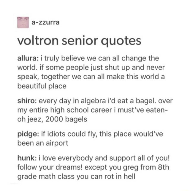Voltron Senior Quotes Allura I Truly Believe We Can All Change The World If Some People Just Shut Up And Never Speak Together We Can All Make This World A Beautiful Place
