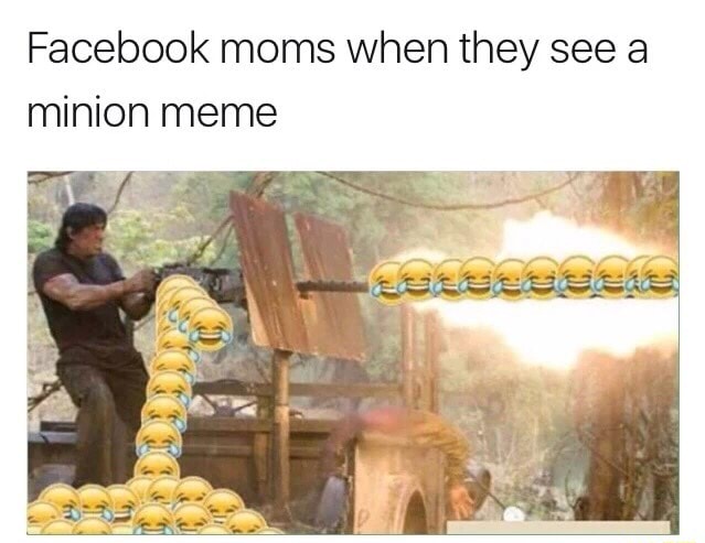 Facebook Moms When They See A Minion Meme Ifunny