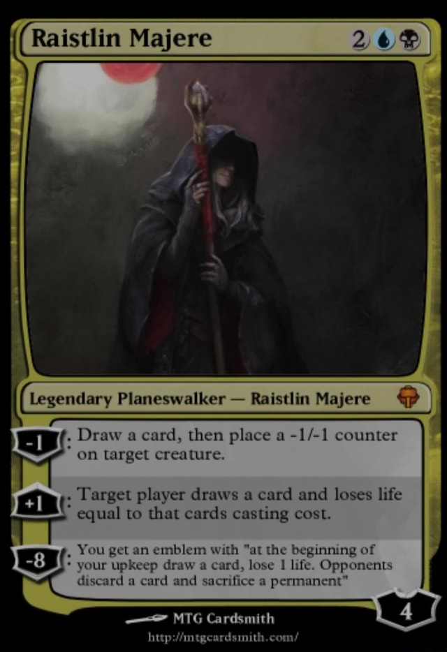 Majere Legendary Planeswalker - Raistlin Majere . Draw a card, then place a  counter on target creature. . Target player draws a card and loses life  equal to that cards casting cost.
