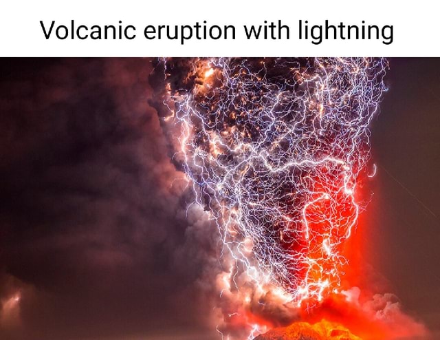 Volcanic Eruption With Lightning Ifunny
