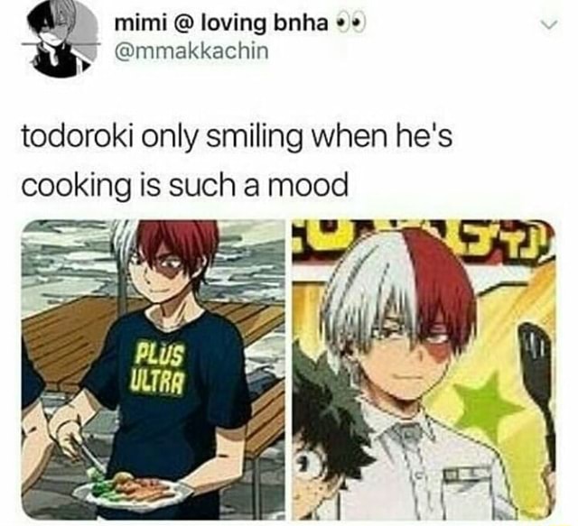 Todoroki only smiling when he's cooking IS such a mood - iFunny