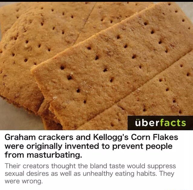 Graham crackers and Kellogg's Corn Flakes were originally invented to