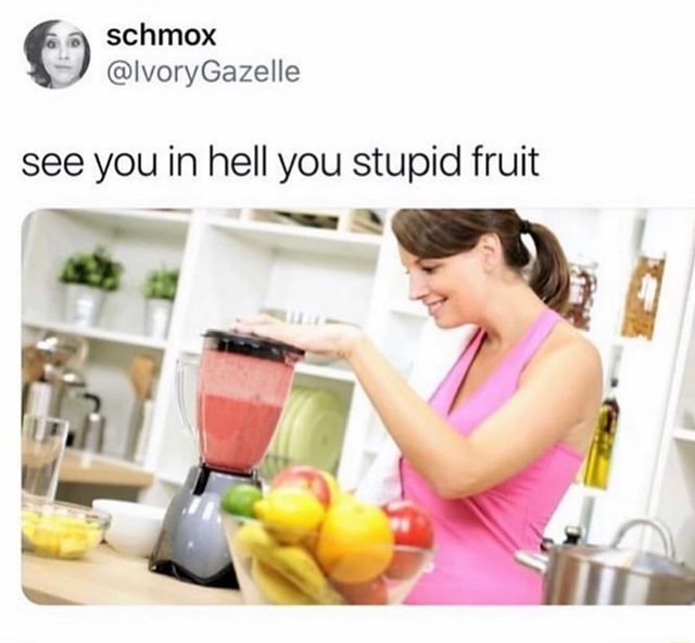 Schmox Or Lvorygazelle See You In Hell You Stupid Fruit