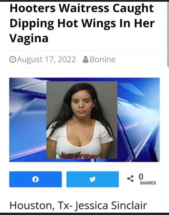 Hooters Waitress Caught Dipping Hot Wings In Her Vagina August