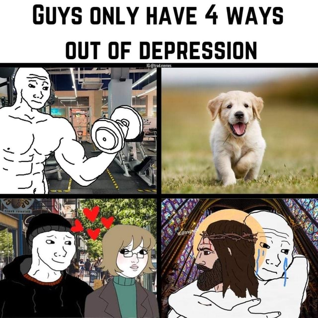 guys-only-have-4-ways-out-of-depression-ifunny