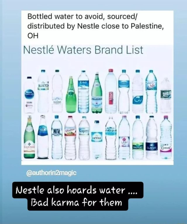 Bottled water to avoid, sourced/ distributed by Nestle close to