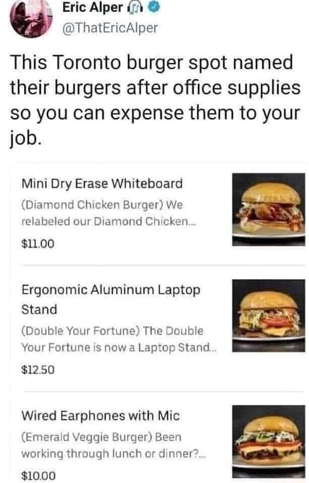 Eric Alper This Toronto burger spot named their burgers after office  supplies so you can expense them to your job. Mini Dry Erase Whiteboard  (Diamond Chicken Burger) We relabeled our Diamond Chicken