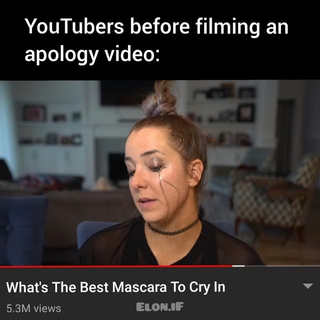 YouTubers before filming an apology video What's The Best Mascara To