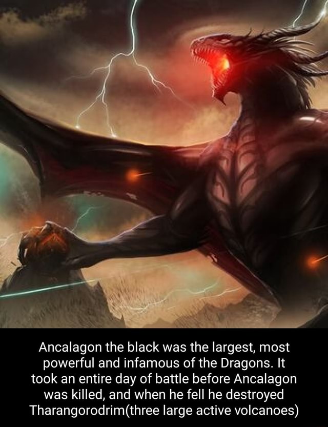 Ancalagon the black was the largest, most powerful and infamous of the ...