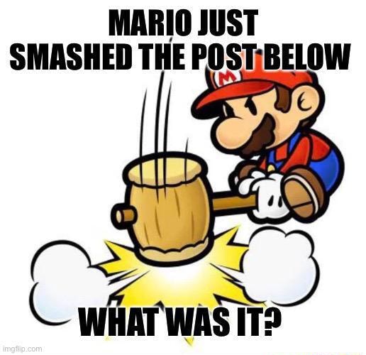 MARIO JUST SMASHED THE - iFunny