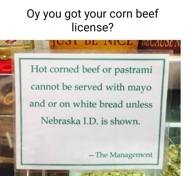 Oy you got your corn beef license? I Hot corned beef or pastrami I