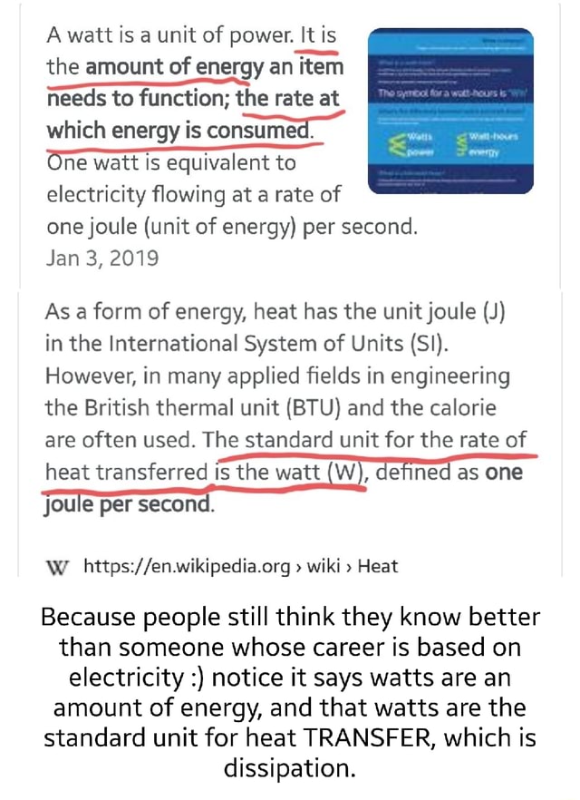 A watt is a unit of power. It is the amount of energy an item needs to