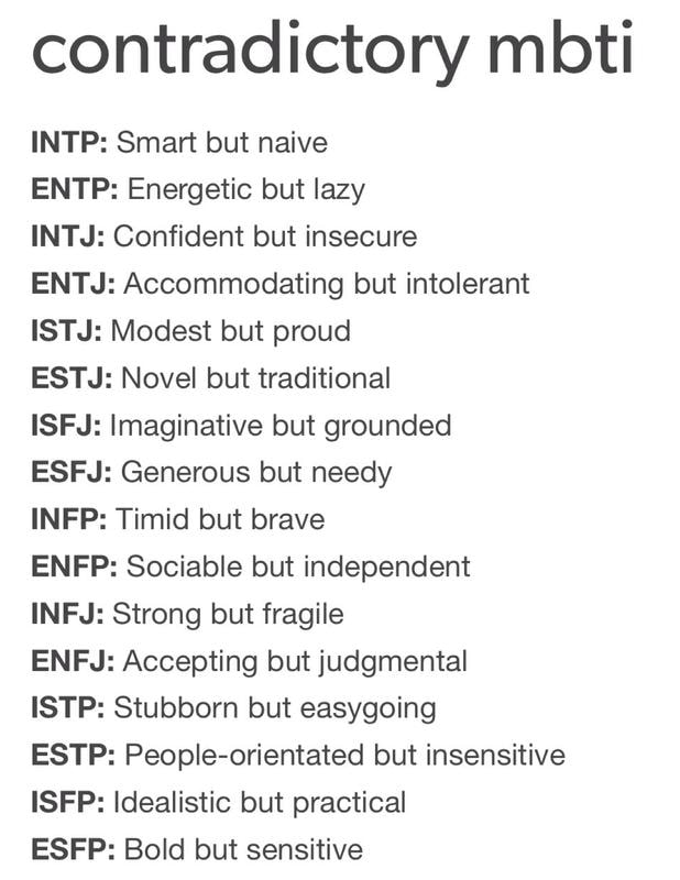 Contradictory Mbti Intp Smart But Naive Entp Energetic But Lazy Intj Confident But Insecure Entj Accommodating But Intolerant Istj Modest But Proud Estj Novel But Traditional Isfj Imaginative But Grounded Esfj Generous