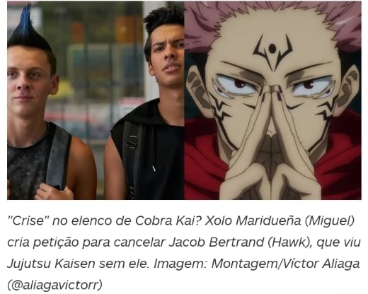 Crise No Elenco De Cobra Kai Xolo Maridueria Miguel Cria Peticao Para Cancelar Jacob Bertrand Hawk Que Viu Jujutsu Kaisen Sem Ele Imagem Montagemyvictor Aliaga Qaliagavictorr Crise No Elenco De Cobra Kai Xolo Maridueria Miguel Cria Peticao Para Cancelar Jacob Bertrand Hawk Que Viu Jujutsu Kaisen Sem Ele Imagem Montagemyvictor Aliaga Qaliagavictorr