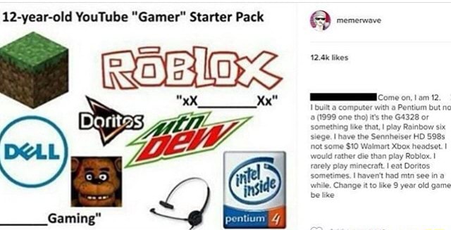 12 Year Old Youtube Gamer Starter Pack A Mm - old roblox pack