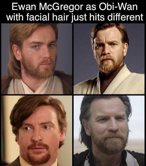 Ewan McGregor as Obi-Wan with facial hair just hits different - iFunny