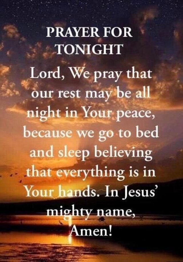 PRAYER FOR TONIGHT _Lord, We pray that our rest may be all night in ...