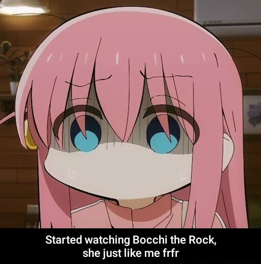 She's just like me fr!!! : r/BocchiTheRock