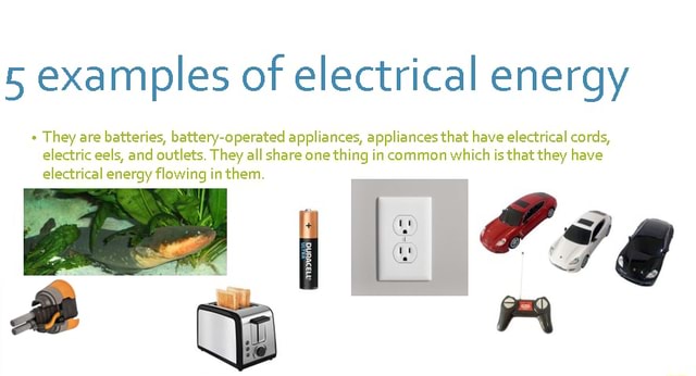 5 examples of electrical energy They are batteries, battery-operated ...