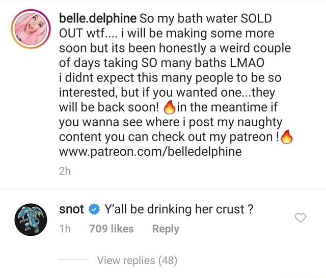 Belle Delphine So My Bath Water Sold Out Wtf I Will Be Making Some More Soon But Its Been