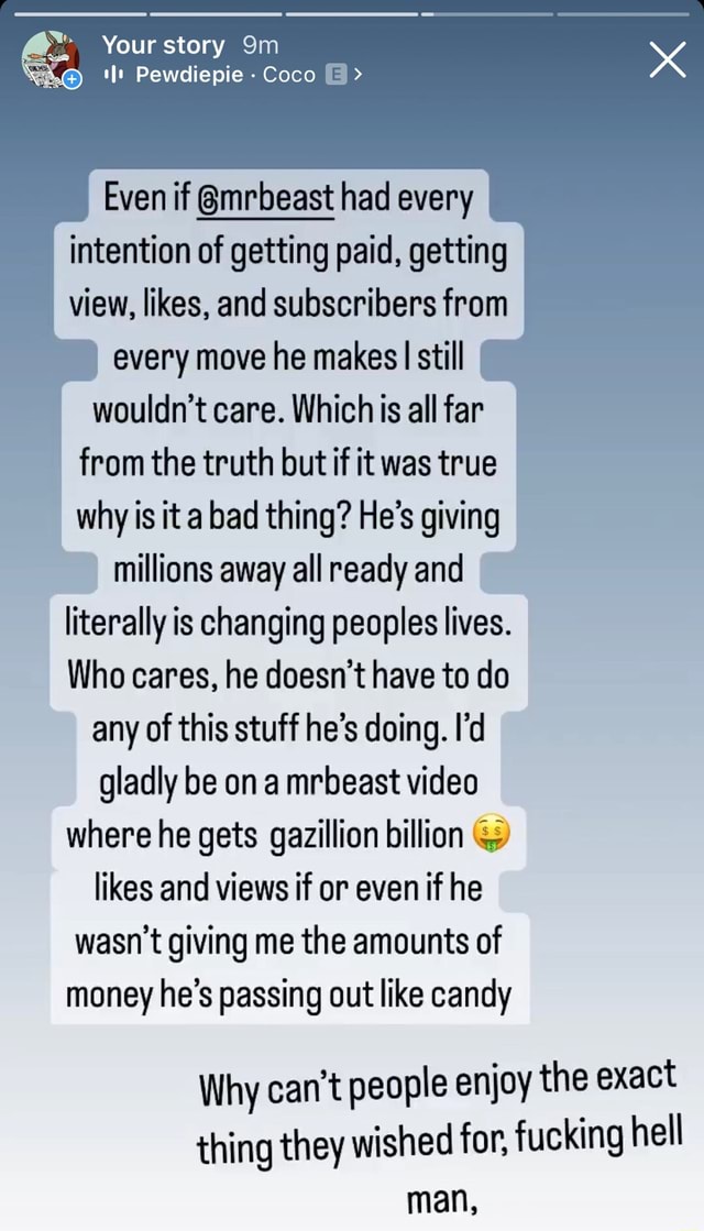Your story Pewdiepie -Coco G> Even if @mrbeast had every intention of