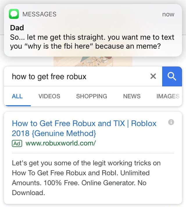 Dad So Let Me Get This Straight You Want Me To Text You Why Is The Fbi Here Because An Meme How To Get Free Robux X ª How To Get - free robux fbi text image