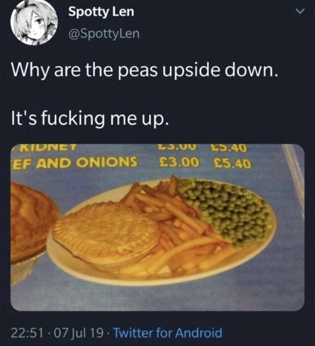 Why are the peas upside down. 2251 07Jul 19 Twitter for Android